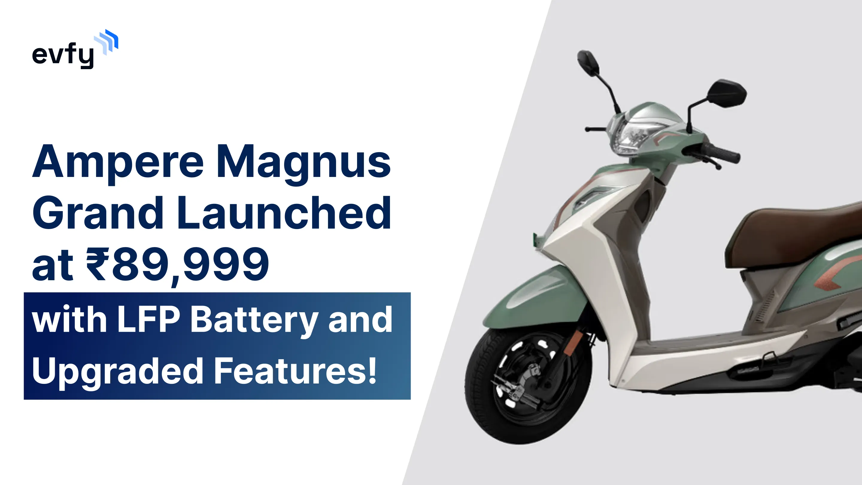 Ampere Magnus Grand Launched at ₹89,999 with LFP Battery and Upgraded Features!