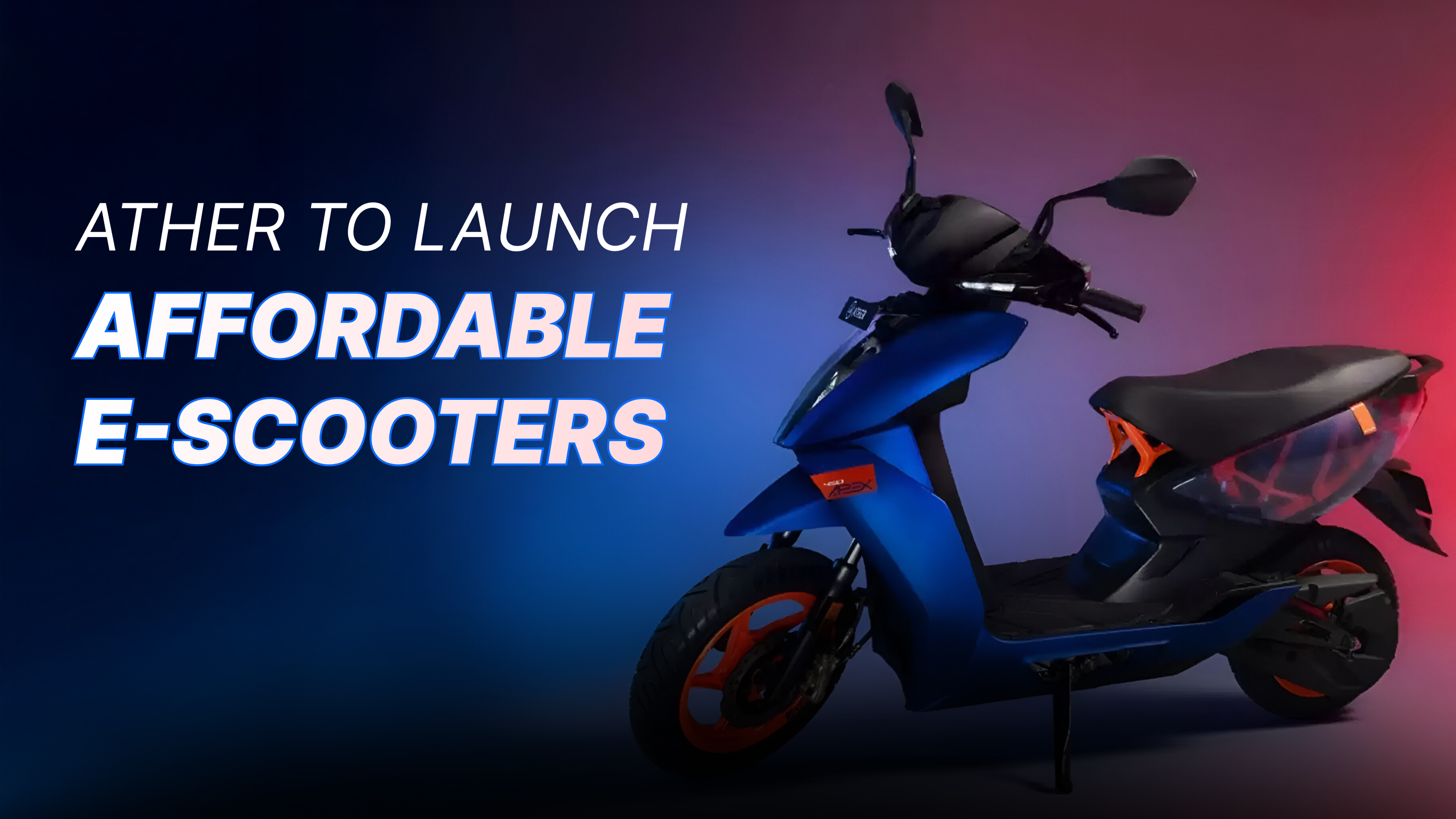 Ather Plans Affordable Electric Scooters for 2026 Launch