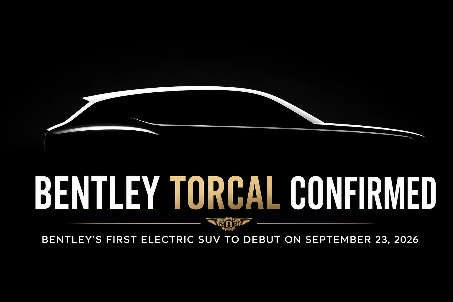 Bentley Torcal Confirmed: Bentley's First Electric SUV to Debut on September 23, 2026