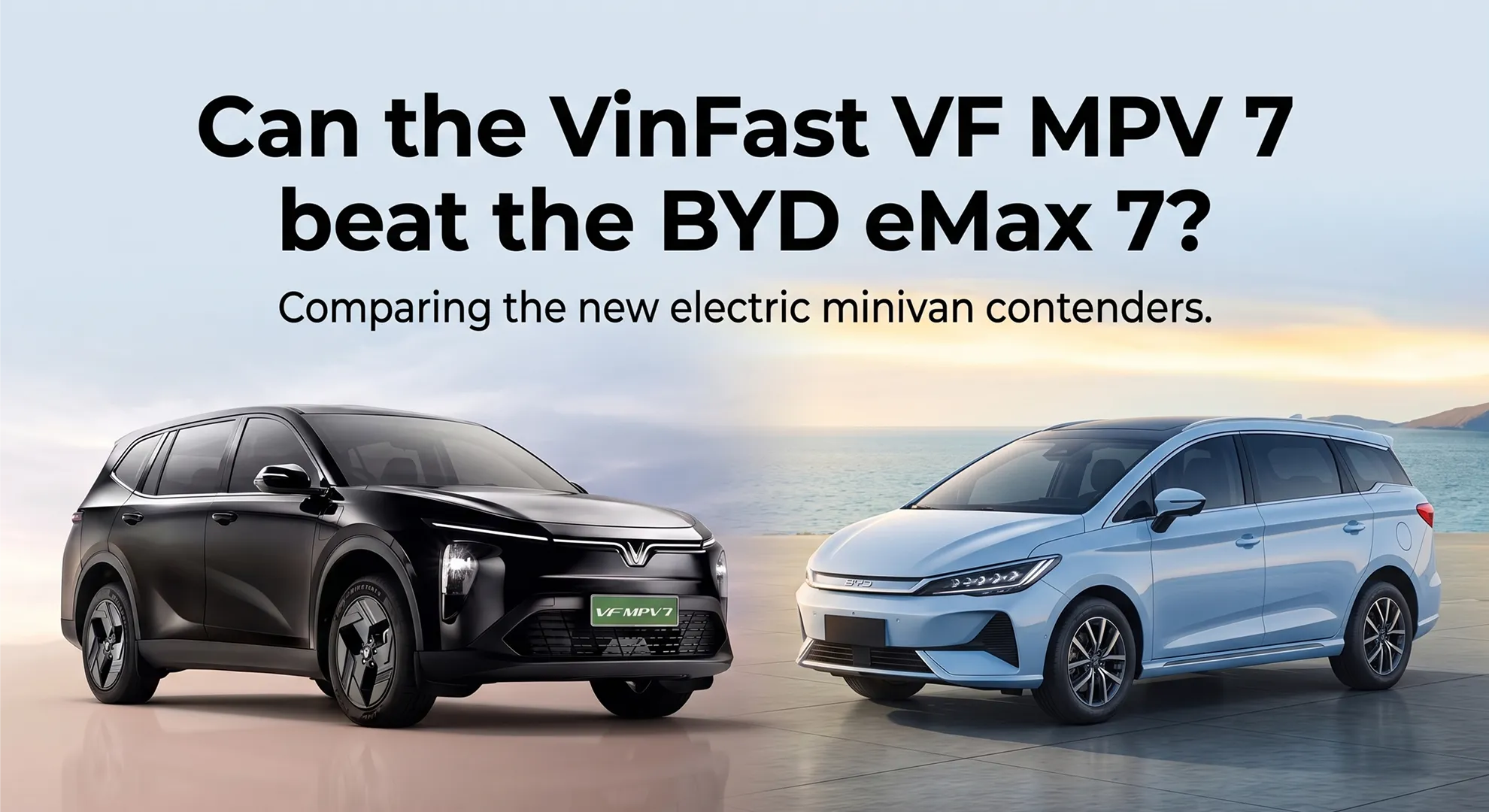 Can the VinFast VF MPV 7 beat the BYD eMax 7? — Detailed Comparison