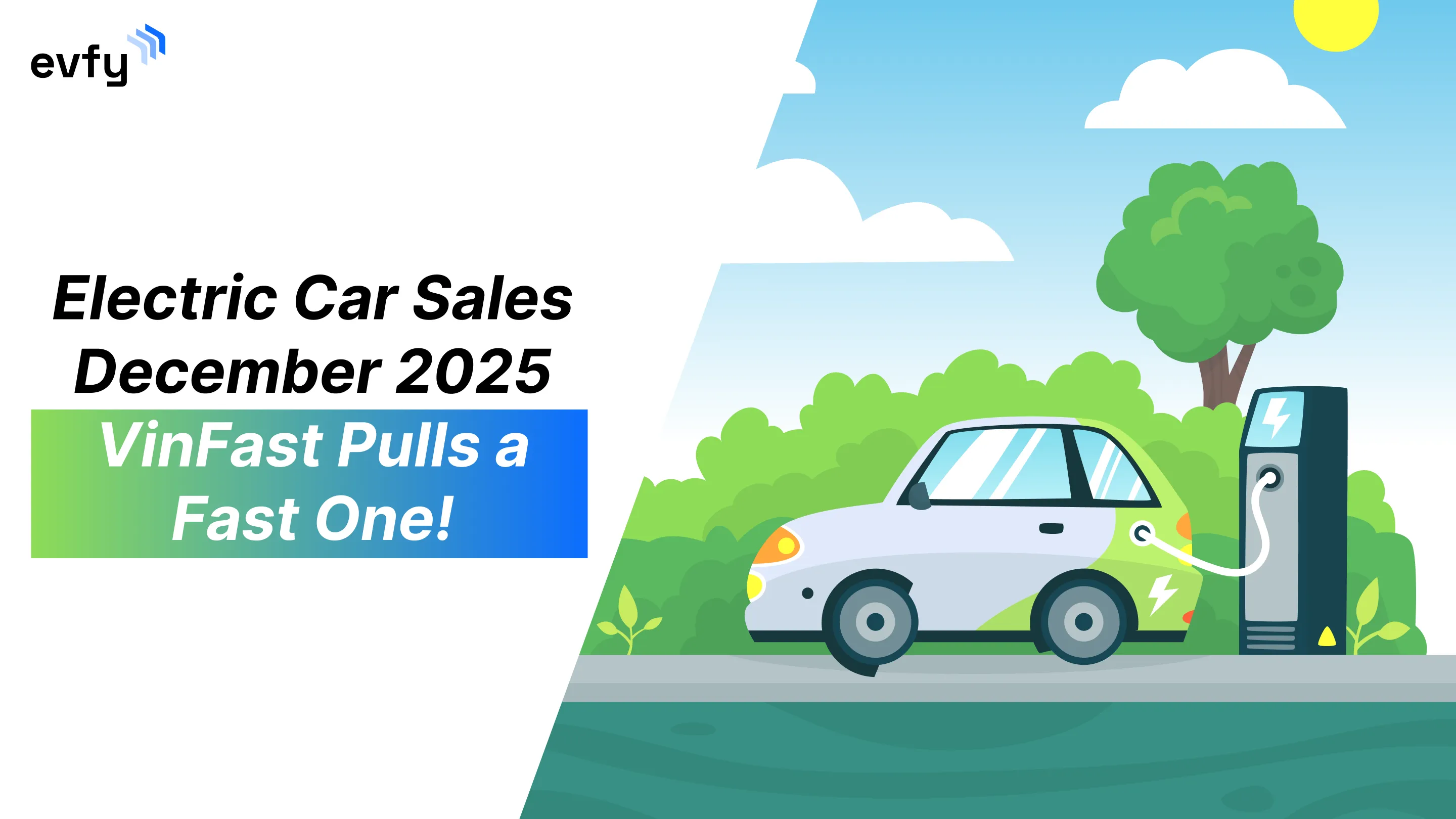 Electric Car Sales December 2025 — VinFast Pulls a Fast One!