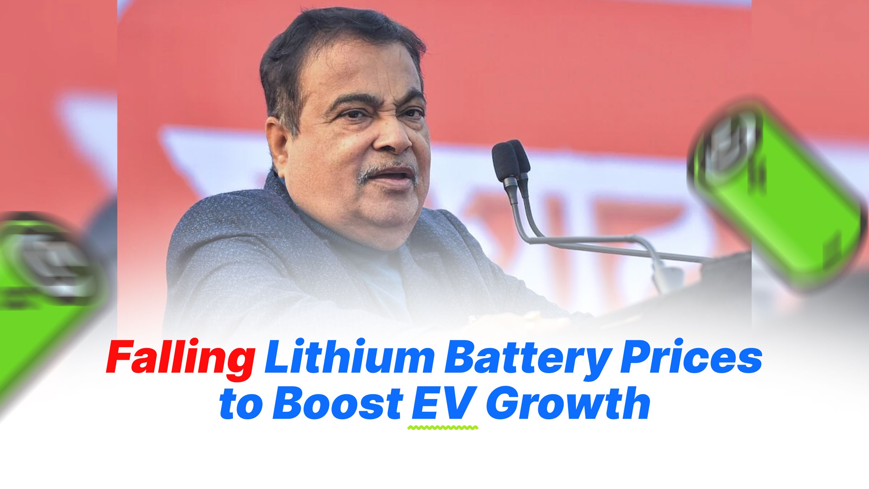 Falling Lithium Battery Prices to Boost EV Growth: Gadkari