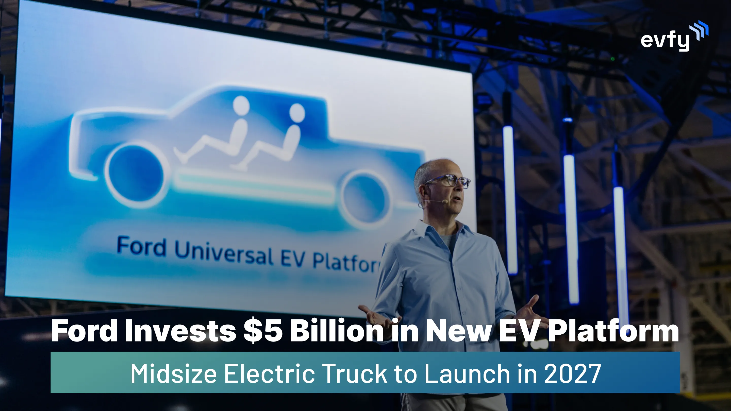 Ford Invests $5 Billion in New EV Platform, Midsize Electric Truck to Launch in 2027