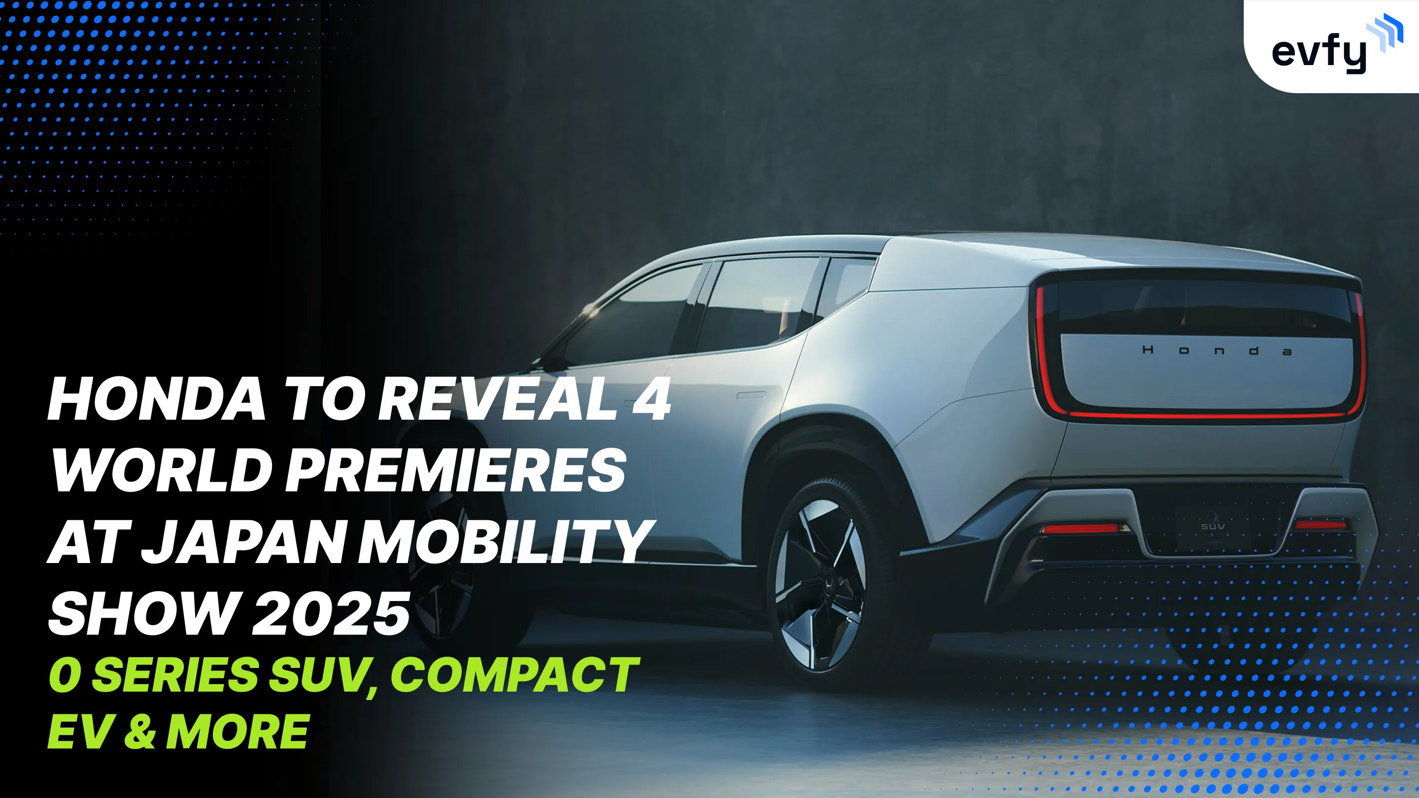 Honda to Reveal 4 EV World Premieres at Japan Mobility Show 2025
