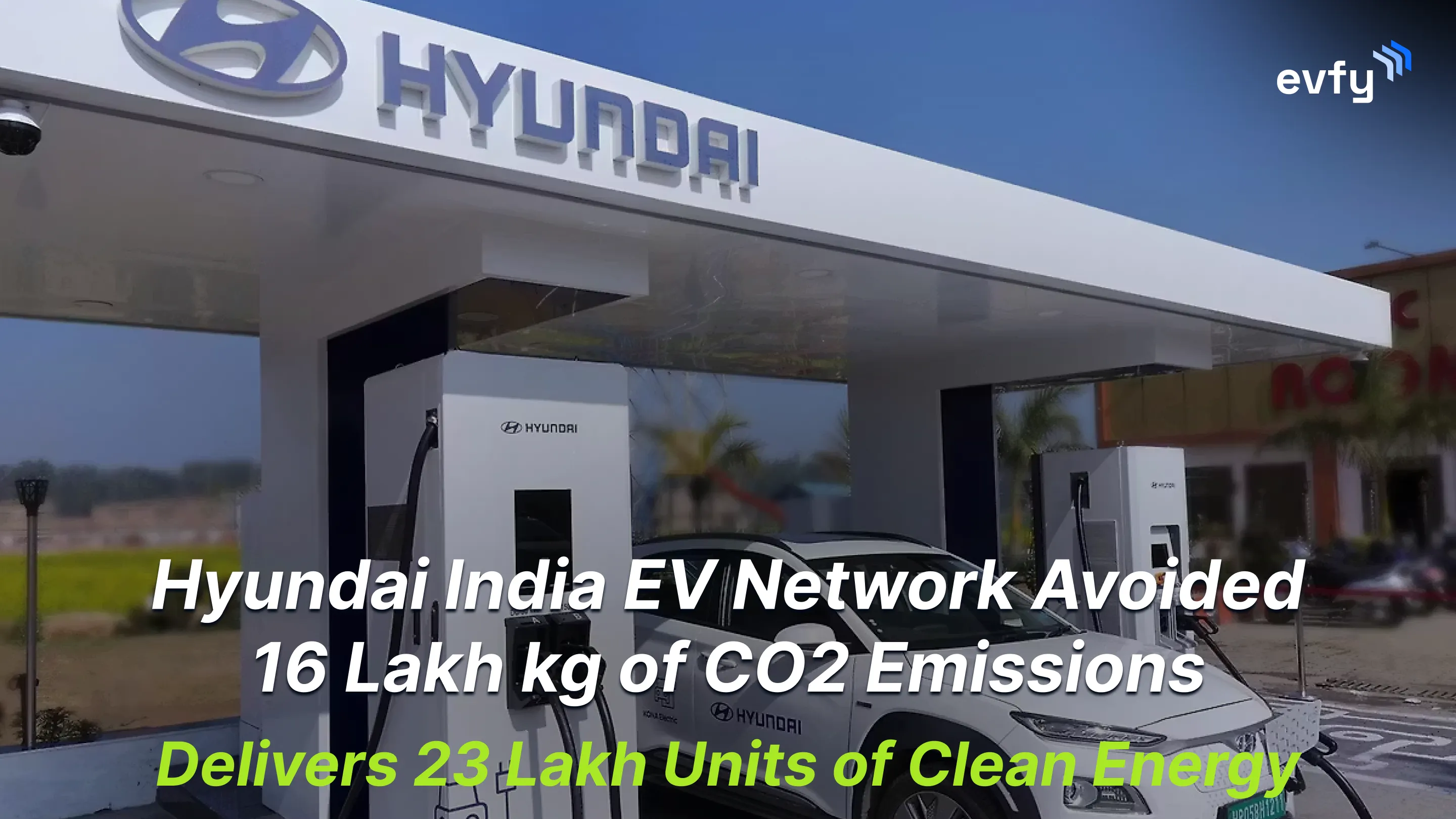 Hyundai India EV Network Avoided 16 Lakh kg of CO2 Emissions — Delivers 23 Lakh Units of Clean Energy