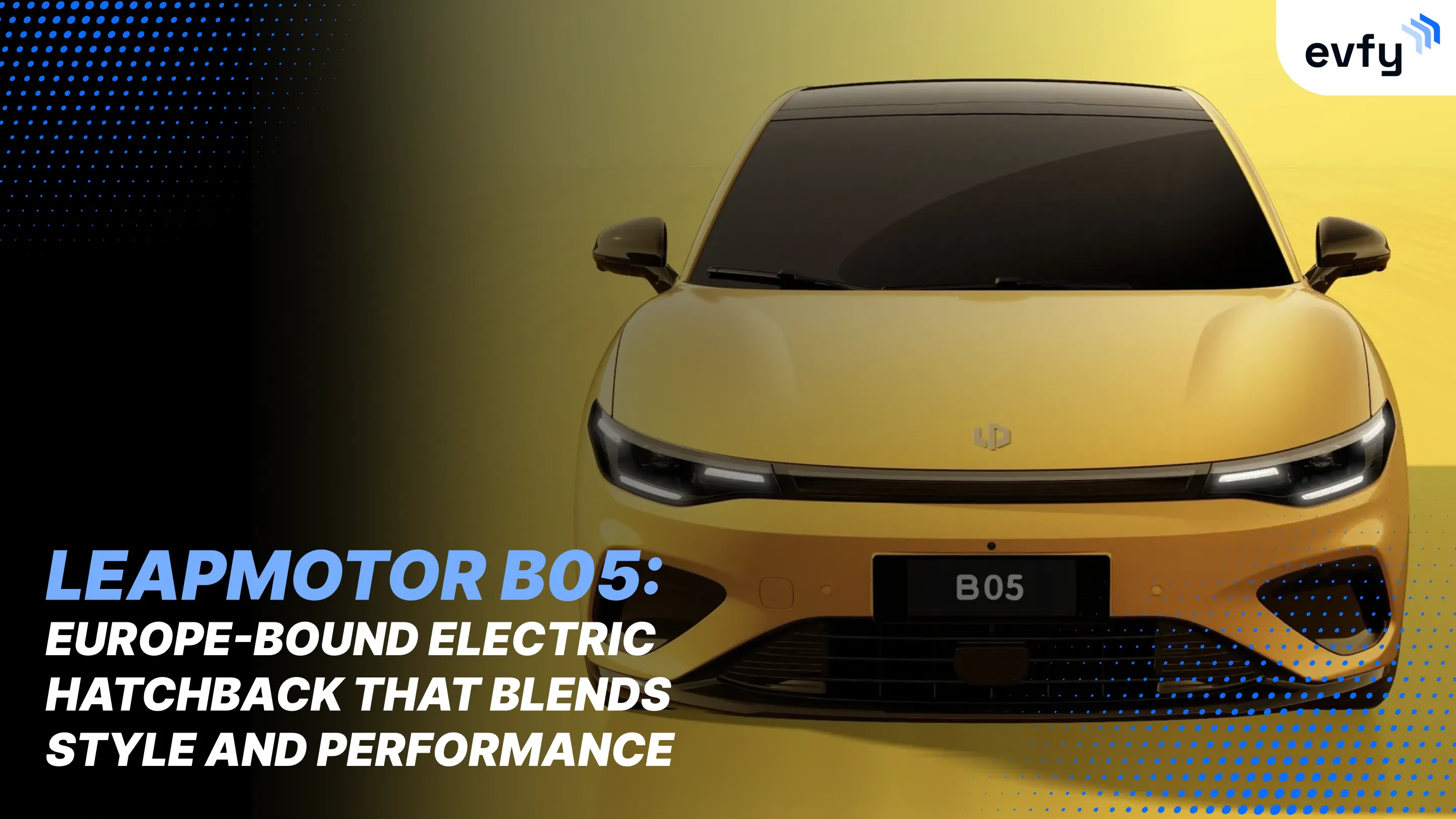 Leapmotor B05: Europe-Bound Electric Hatchback That Blends Style and Performance