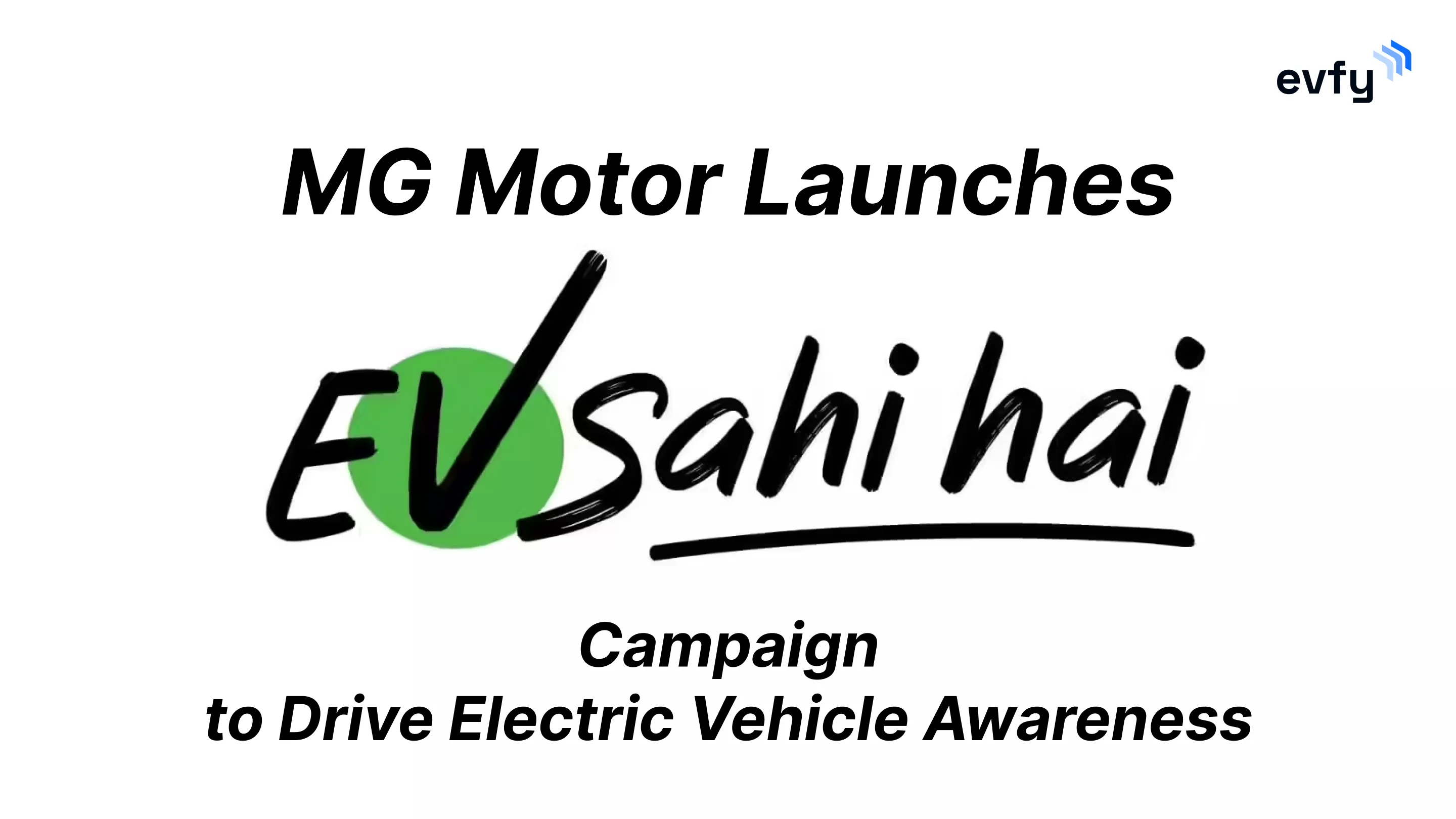 MG Motor Launches ‘EV Sahi Hai’ Campaign to Drive Electric Vehicle Awareness