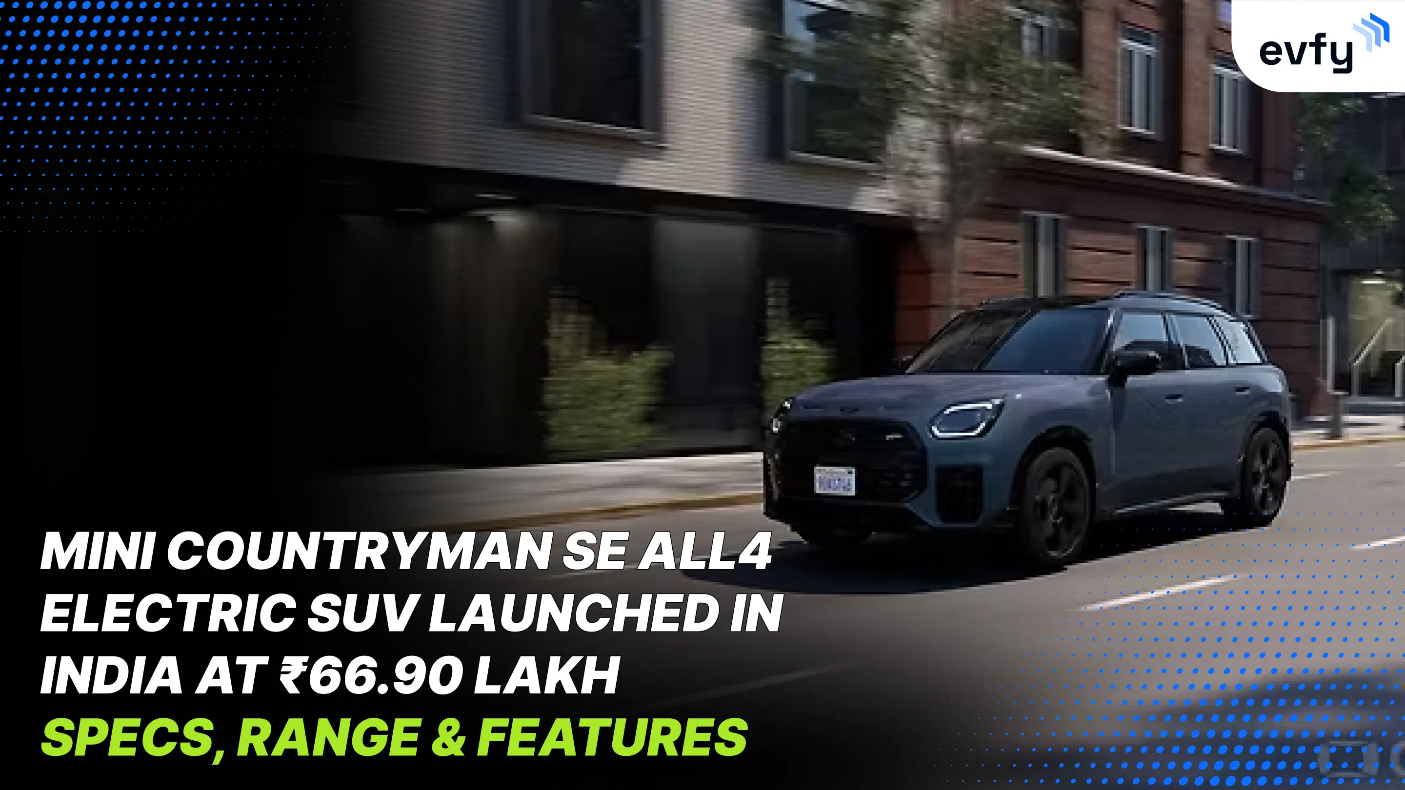 MINI Countryman SE All4 Electric SUV Launched in India at ₹66.90 Lakh | Specs, Range & Features