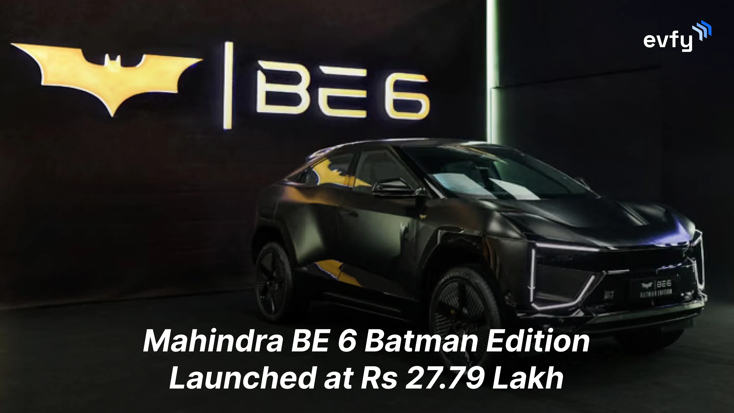 Mahindra BE 6 Batman Edition Launched at ₹27.79 Lakh – Limited to 300 Units