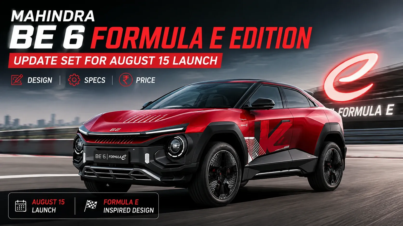 Mahindra BE 6 Formula E Edition Update Set for August 15 Launch: Design, Specs, and Price