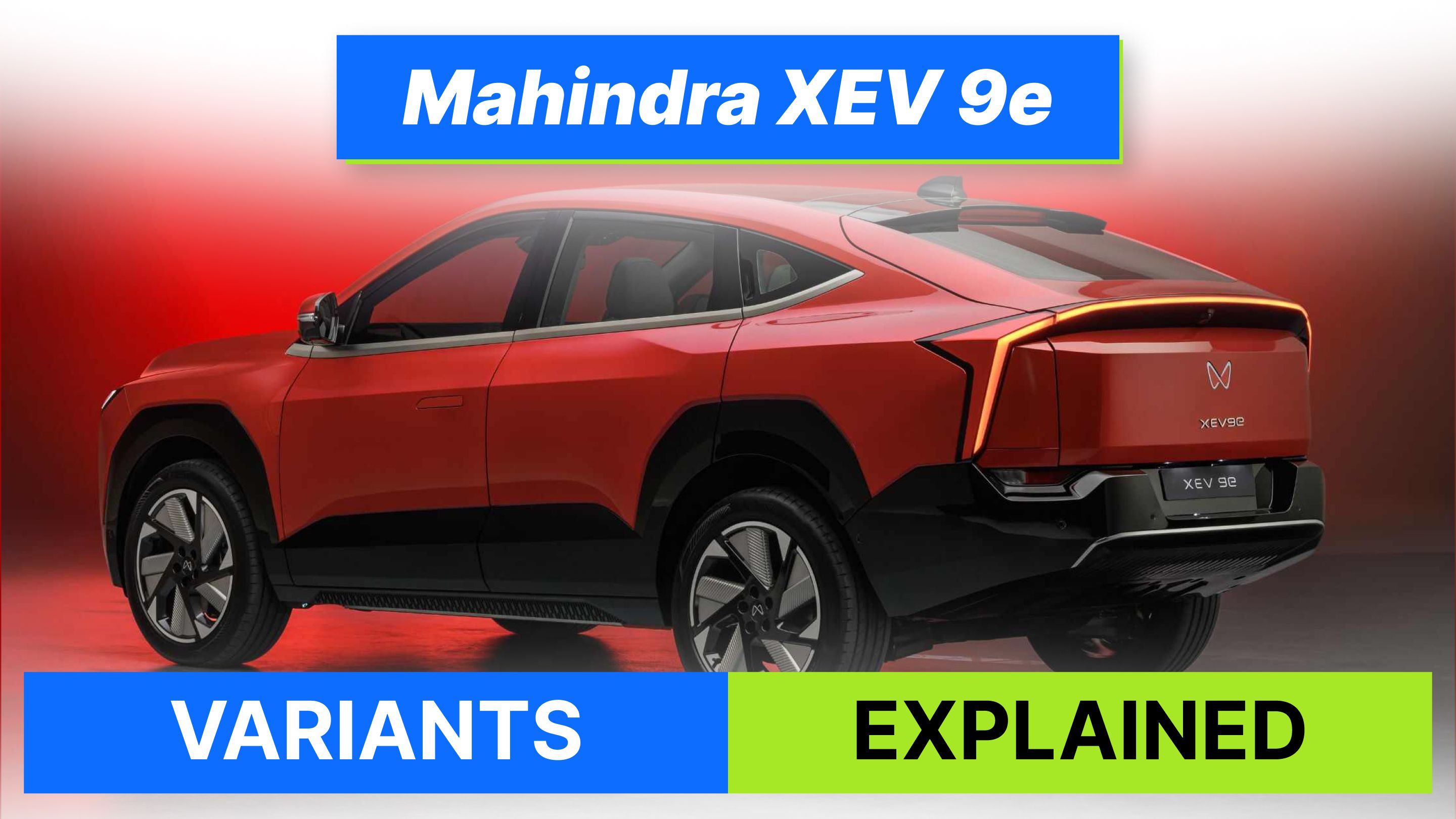 Mahindra XEV 9e Variants Explained Which One Should You Buy