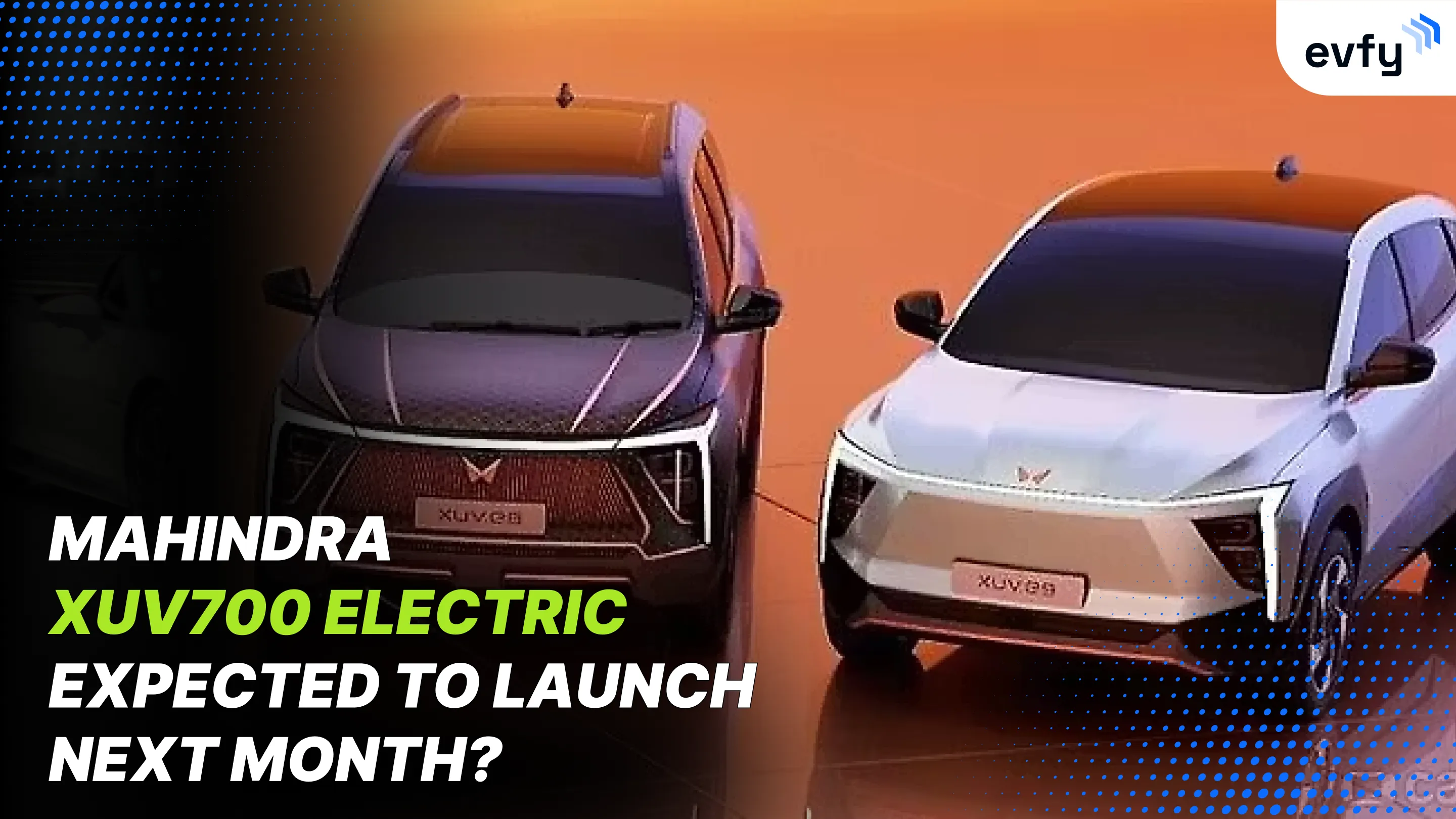 Mahindra XUV700 Electric Expected to Launch Next Month?
