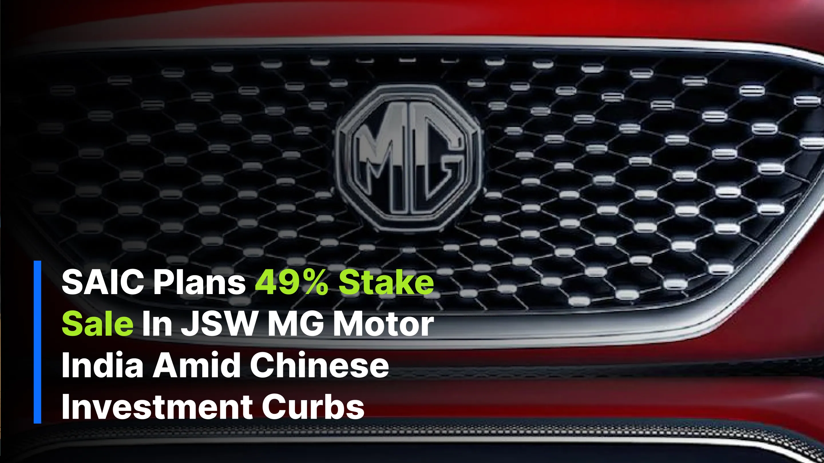 SAIC Plans 49% Stake Sale in JSW MG Motor India Amid Chinese Investment Curbs