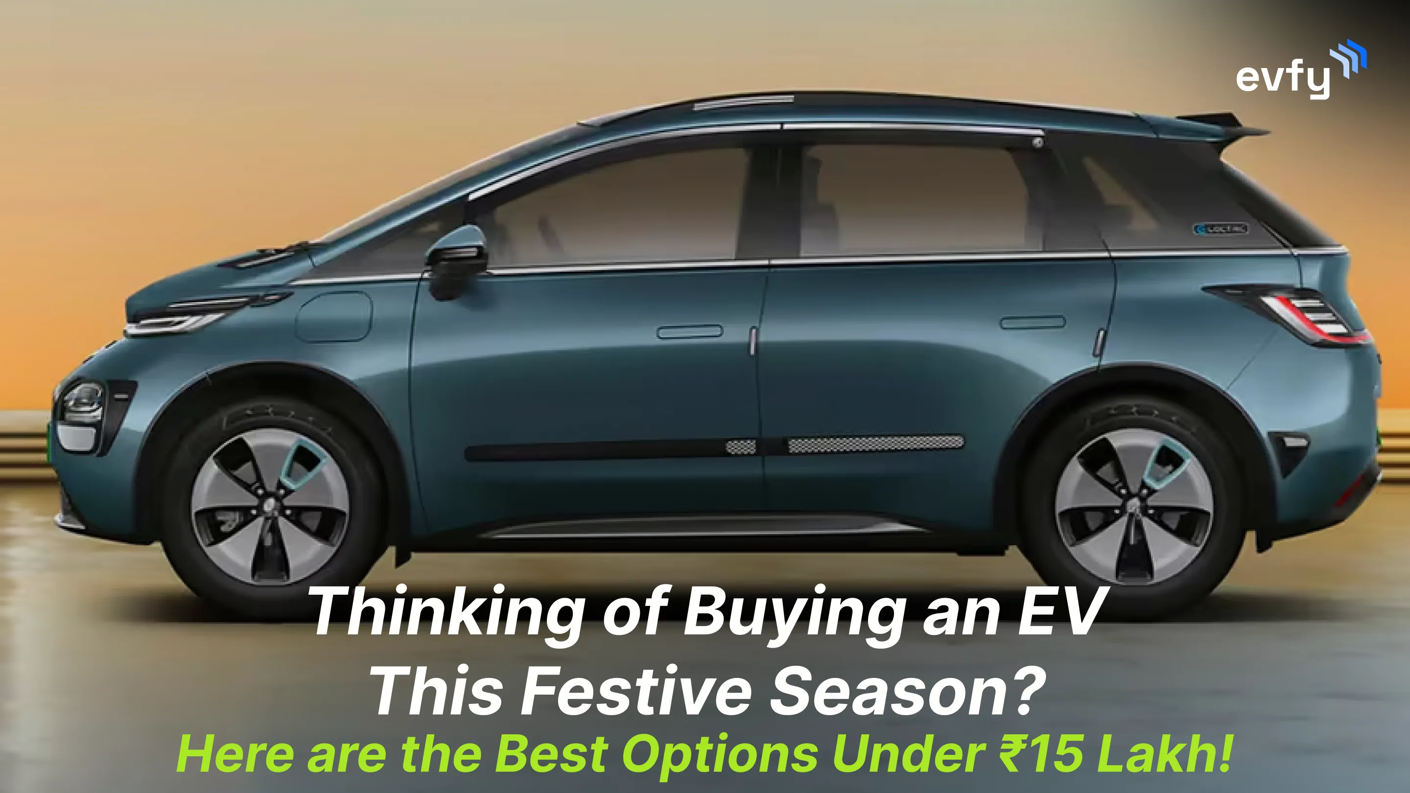 Thinking of Buying an EV This Festive Season? Here are the Best Options Under ₹15 Lakh!
