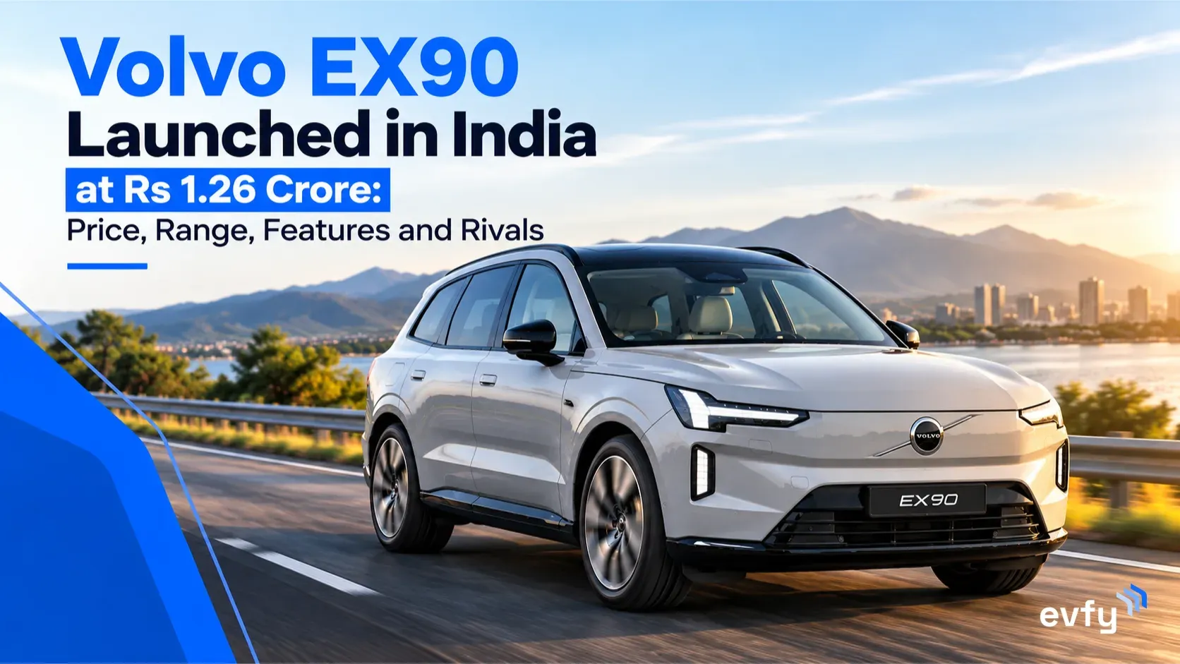 Volvo EX90 Launched in India at Rs 1.26 Crore: Price, Range, Features and Rivals