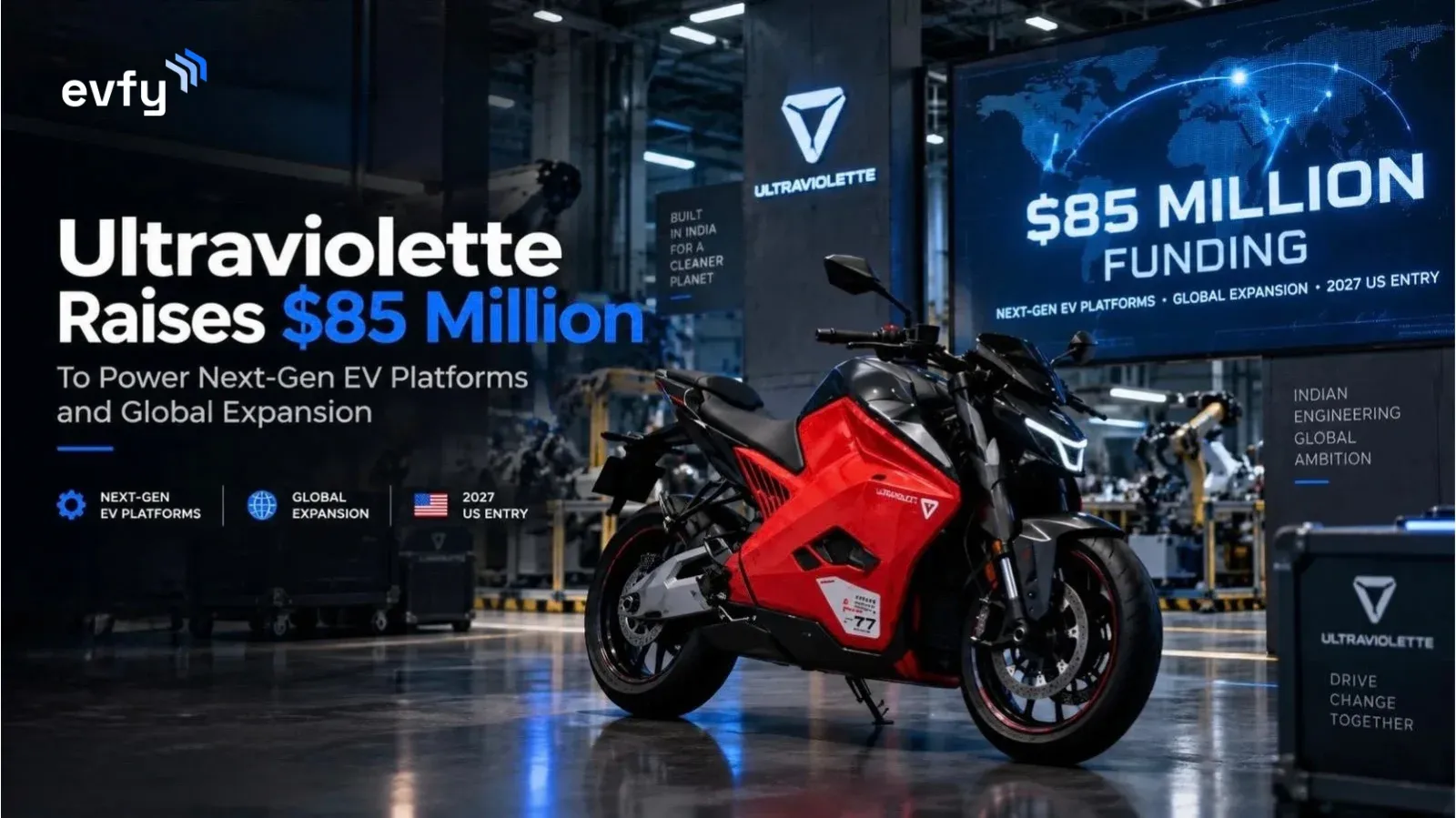 Ultraviolette Raises $85 Million: Fresh Funding To Power Next-Gen EV Platforms and 2027 US Entry