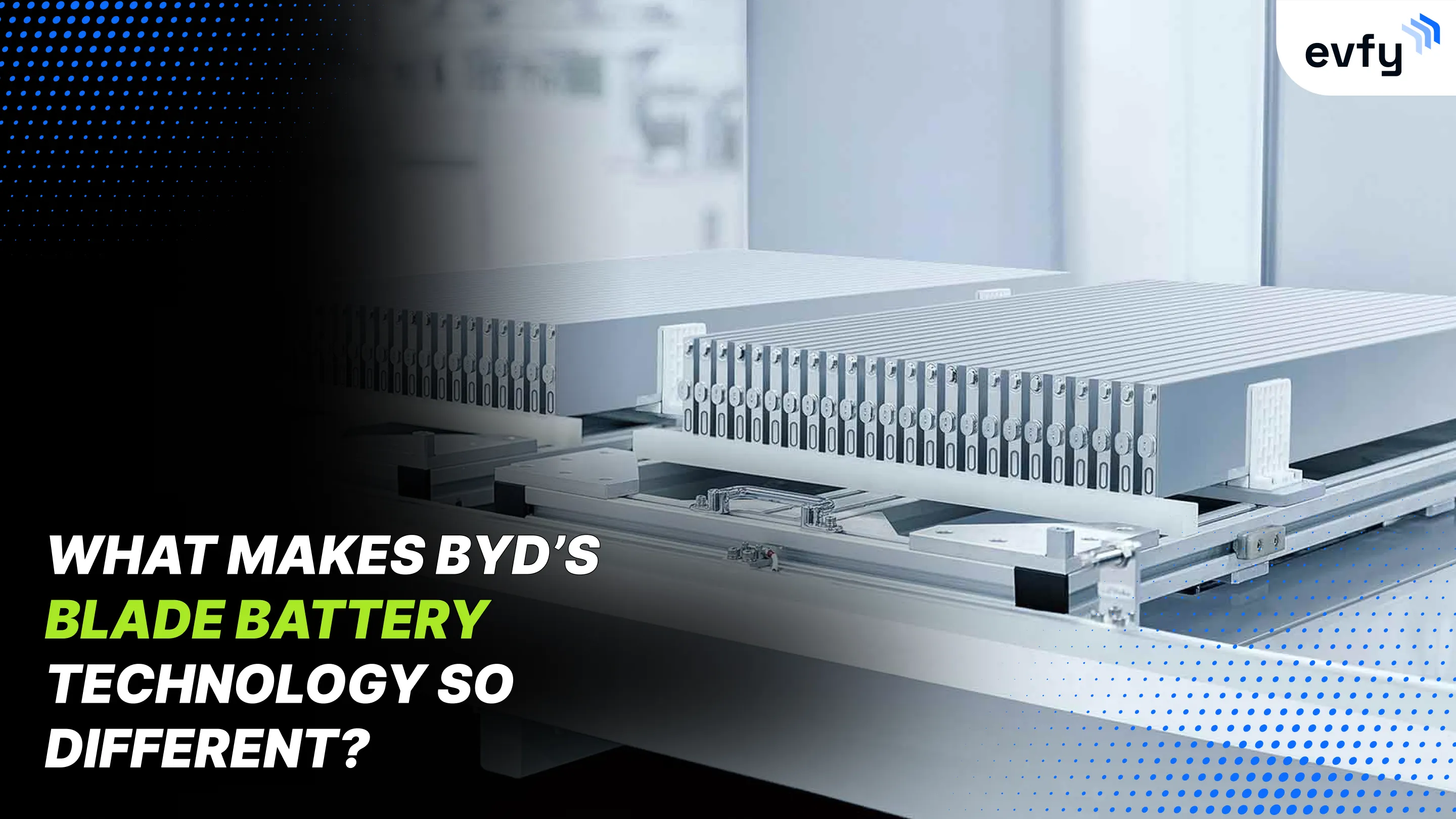 What Makes BYD’s Blade Battery Technology so Different?