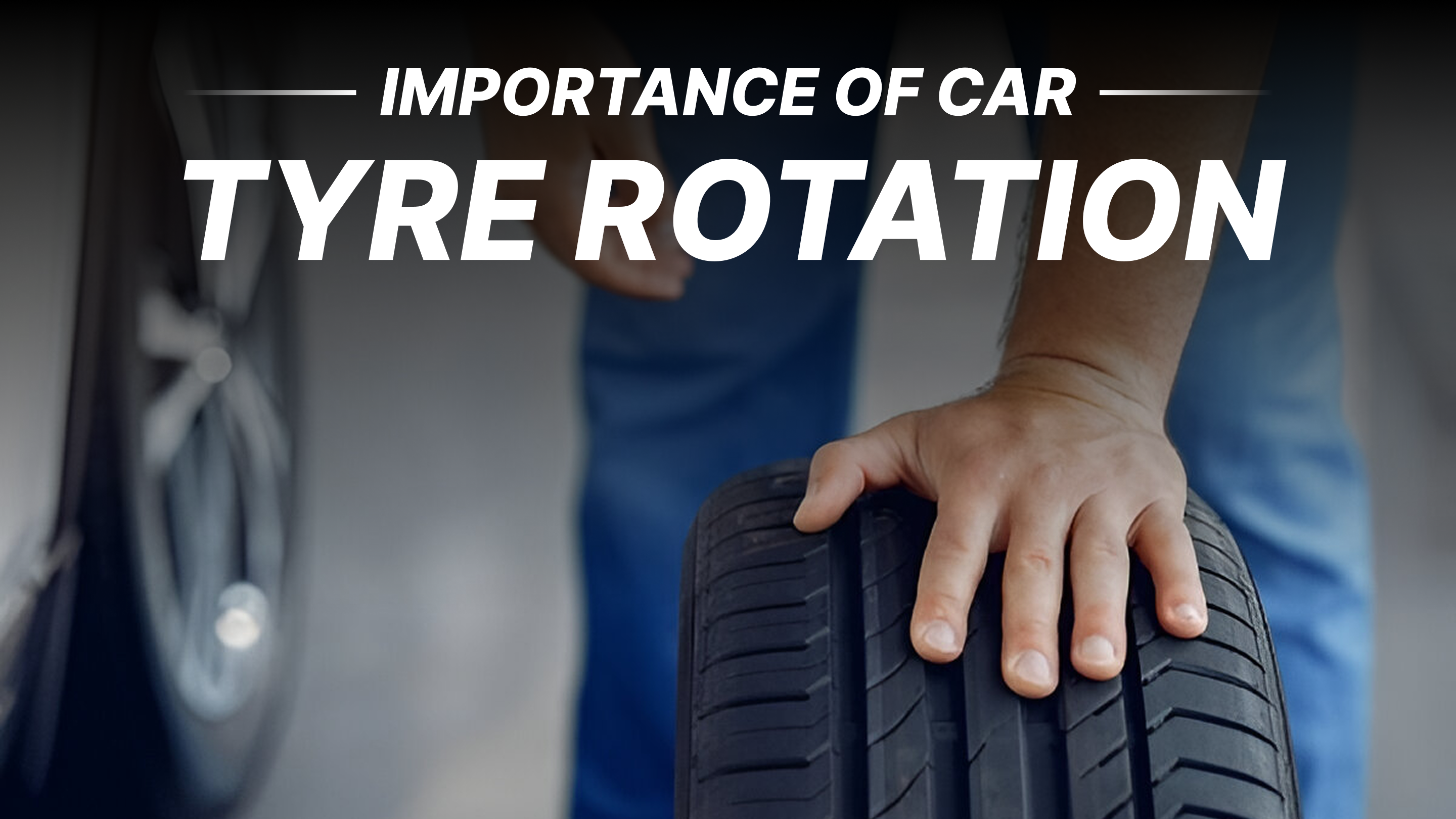 Why Tyre Rotation Matters_ 8 Key Benefits for Your Car